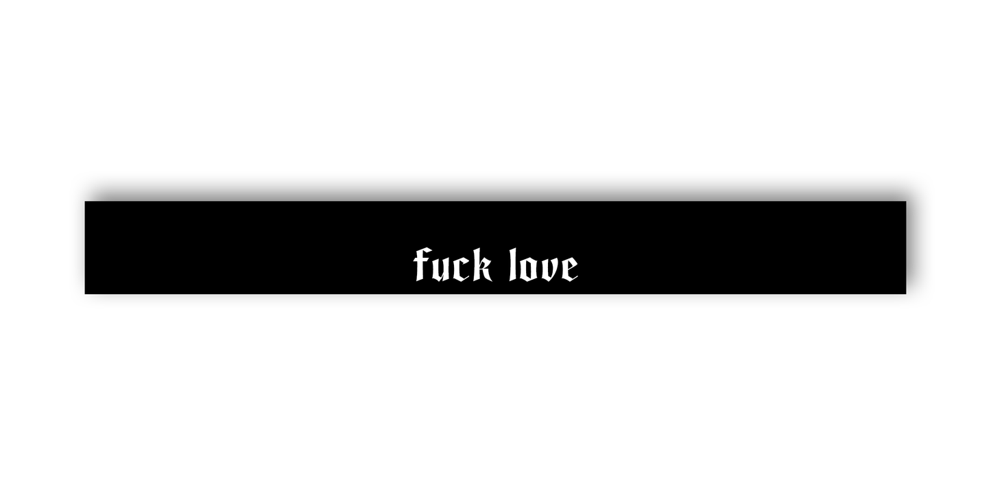 "FUCK LOVE" SCHEIBENKEIL