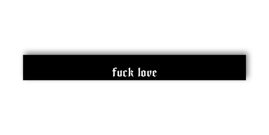"FUCK LOVE" SCHEIBENKEIL